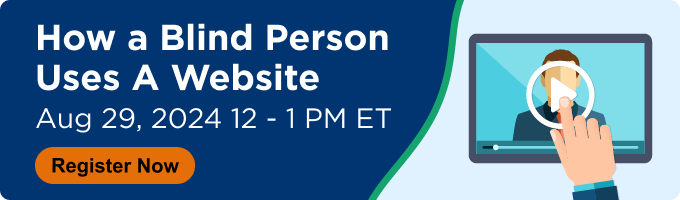 Register for our Webinar 'How a Blind Person Uses a Website.